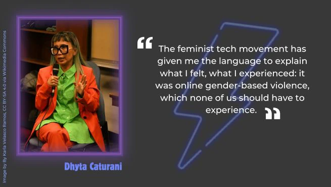 Dhyta Caturani, wearing an ornage suit and green shirt speaking. The text on the right reads: "The feminist tech movement has given me the language to explain what I felt, what I experienced: it was online gender-based violence, which none of us should have to experience."
